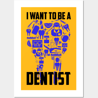 I Want To Be A Dentist Posters and Art